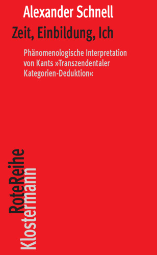 Zeit, Einbildung, Ich: Phanomenologische Interpretation Von Kants 'Transzendentaler Kategorien-Deduktion' (German Edition)