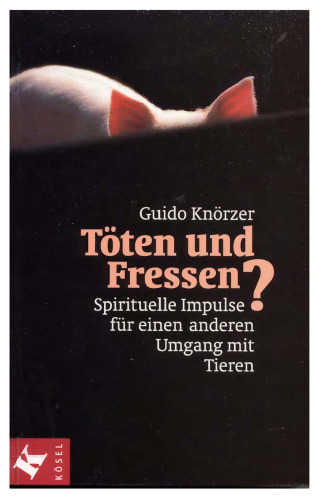 Töten und Fressen? Spirituelle Impulse für eine anderen Umgang mit Tieren