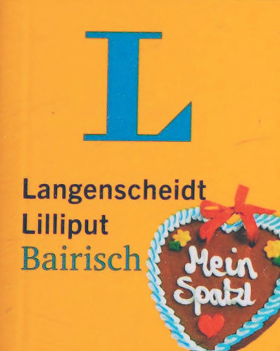 Langenscheidt Lilliput Bairisch - im Mini-Format: Bairisch-Deutsch/Deutsch-Bairisch