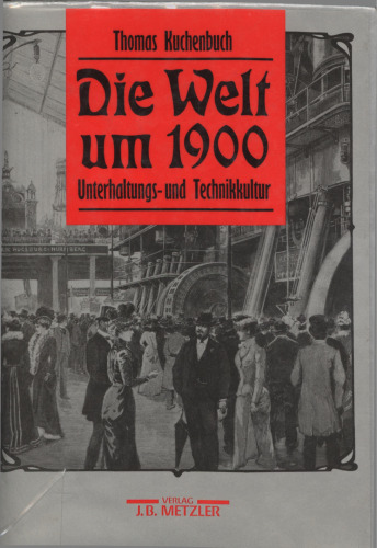 Die Welt um 1900 : Unterhaltungs- und Technikkultur