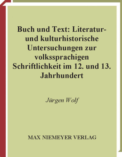 Buch und Text: Literatur- und kulturhistorische Untersuchungen zur volkssprachigen Schriftlichkeit im 12. und 13. Jahrhundert (Hermaea, Germanistische Forschungen)