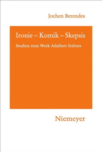 Ironie Komik Skepsis: Studien zum Werk Adalbert Stifters (Hermaea, 119)