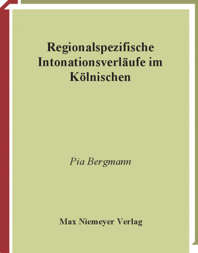Regionalspezifische Intonationsverläufe im Kölnischen: Formale und funktionale Analysen steigend-fallender Konturen (Linguistische Arbeiten) (German Edition)