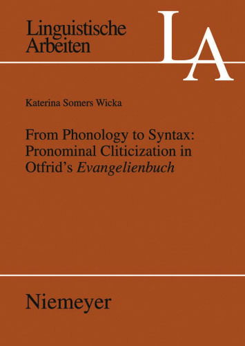 From Phonology to Syntax: Pronominal Cliticization in Otfrid's Evangelienbuch (Linguistische Arbeiten)