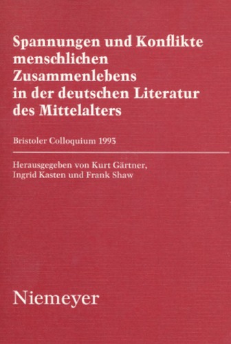 Spannungen und Konflikte menschlichen Zusammenlebens in der deutschen Literatur des Mittelalters: Bristoler Colloquium 1993