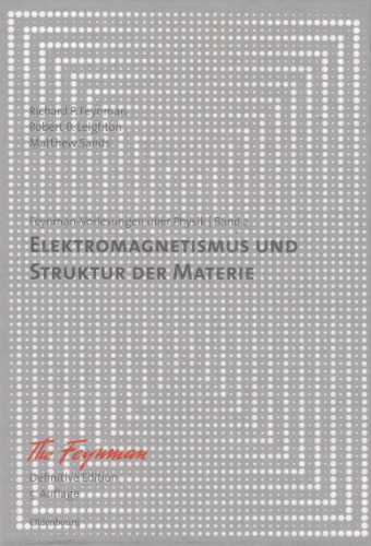 Feynman-Vorlesungen ueber Physik: Band II: Elektromagnetismus und Struktur der Materie
