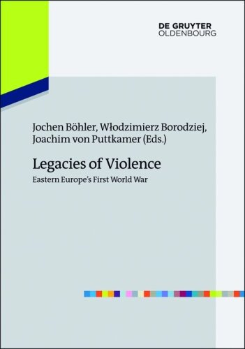 Legacies of Violence Eastern Europes First World War