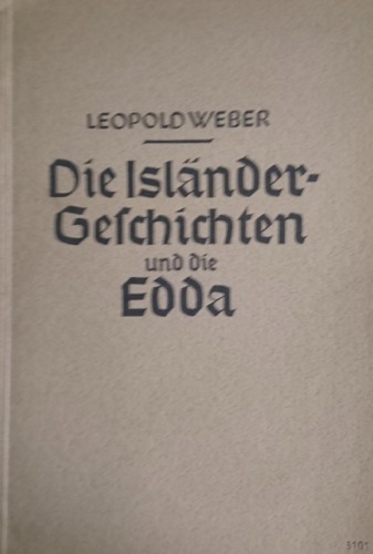 Die Isländer-Geschichten und die Edda: Bilder aus Nordgermanischer Frühzeit