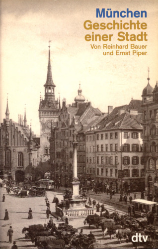 München : Die Geschichte einer Stadt