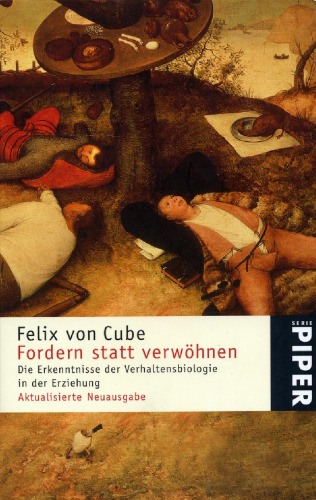 Fordern statt verwöhnen. Die Erkenntnisse der Verhaltensbiologie in Erziehung