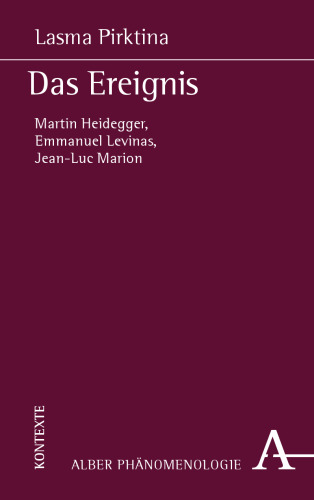Das Ereignis: Martin Heidegger, Emmanuel Levinas, Jean-Luc Marion (Phanomenologie) (German Edition)