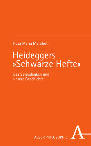 Heideggers »Schwarze Hefte« : Das Seynsdenken und unsere Geschichte