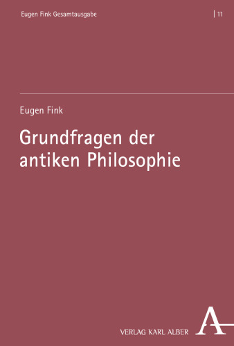 Grundfragen Der Antiken Philosophie (Eugen Fink Gesamtausgabe, 11) (German Edition)
