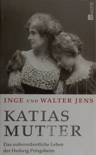 Katias Mutter : Das ausserordentliche Leben der Hedwig Pringsheim
