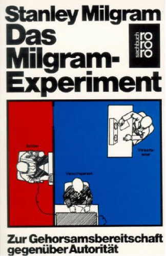 Das Milgram-Experiment. Zur Gehorsamsbereitschaft gegenüber Autorität