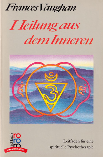 Heilung aus dem Inneren - Leitfaden für eine spirituelle Psychotherapie
