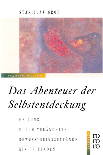 Das Abenteuer der Selbstentdeckung - Heilung durch veränderte Bewußtseinszustände