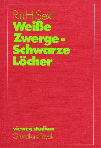 Weiße Zwerge - Schwarze Löcher: Einführung in die relativistische Astrophysik