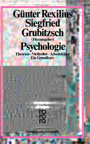 Psychologie: Theorien - Methoden - Arbeitsfelder. Ein Grundkurs