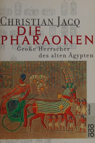 Die Pharaonen: Große Herrscher des alten Ägypten