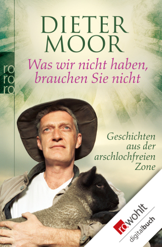 Was wir nicht haben, brauchen Sie nicht. Geschichten aus der arschlochfreien Zone