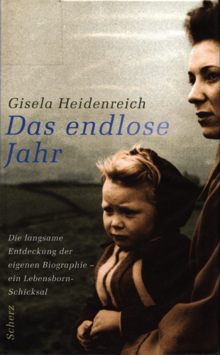 Das endlose Jahr : Die langsame Entdeckung der eigenen Biographie - ein Lebensbornschicksal