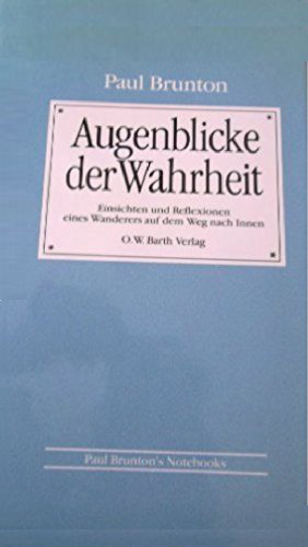 Augenblicke der Wahrheit: Einsichten und Reflexionen eines Wanderers auf dem Weg nach Innen