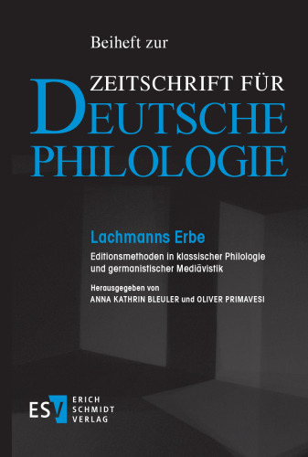 Lachmanns Erbe: Editionsmethoden in klassischer Philologie und germanistischer Mediävistik