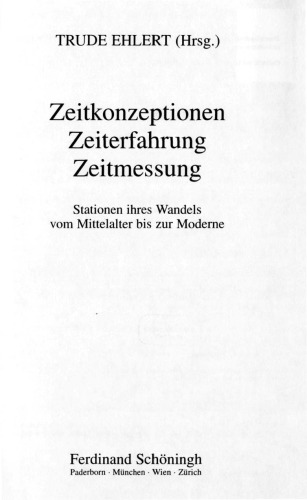 Zeitkonzeptionen Zeiterfahrung Zeitmessung : Stationen ihres Wandels vom Mittelalter bis zur Moderne