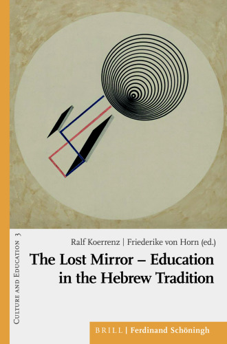 Lost Mirror: Education in the Hebrew Tradition (Culture and Education, 3)