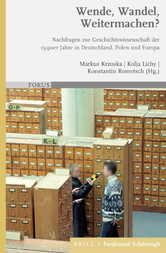 Wende, Wandel, Weitermachen?: Nachfragen Zur Geschichtswissenschaft Der 1990er Jahre in Deutschland, Polen Und Europa (Fokus) (German Edition)