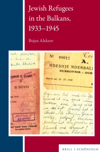 Jewish Refugees in the Balkans, 1933-1945 (Balkan Studies Library, 34)