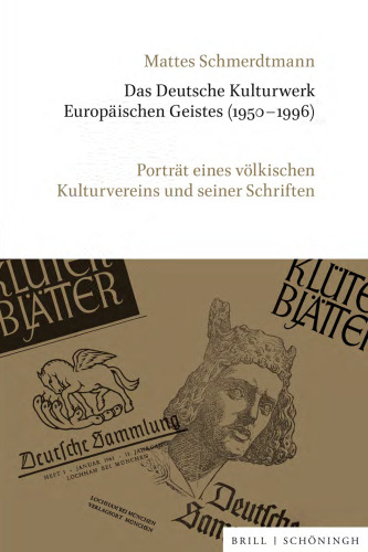 Das Deutsche Kulturwerk Europäischen Geistes (1950–1996): Porträt eines völkischen Kulturvereins und seiner Schriften