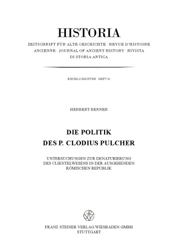 Die Politik des P. Clodius Pulcher: Untersuchungen zur Denaturierung des Clientelwesens in der ausgehenden römischen Republik