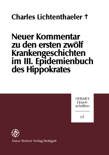 Neuer Kommentar zu den ersten zwölf Krankengeschichten im III. Epidemienbuch des Hippokrates: XV. Hippokratische Studie