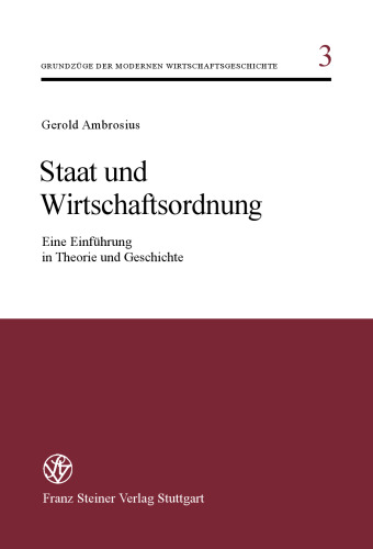 Staat und Wirtschaftsordnung: Eine Einführung in Theorie und Geschichte