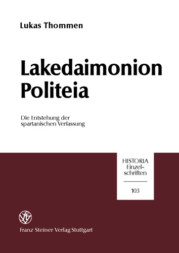 Lakedaimonion politeia: Die Entstehung der spartanischen Verfassung