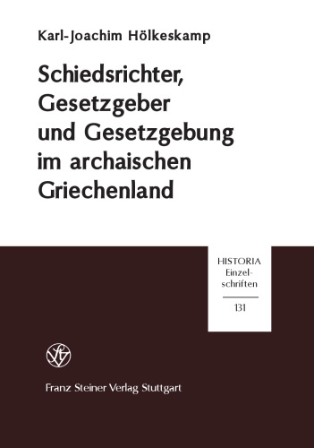 Schiedsrichter, Gesetzgeber und Gesetzgebung im archaischen Griechenland