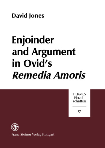 Enjoinder and Argument in Ovid’s Remedia Amoris