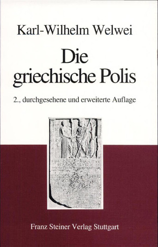 Die griechische Polis: Verfassung und Gesellschaft in archaischer und klassischer Zeit