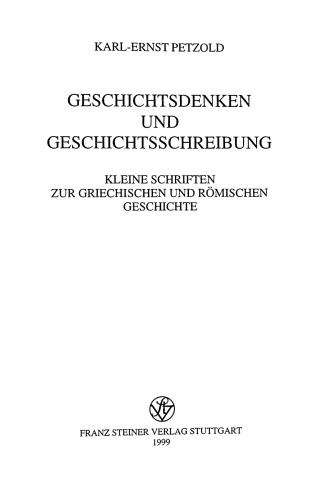 Geschichtsdenken und Geschichtsschreibung: Kleine Schriften zur griechischen und römischen Geschichte