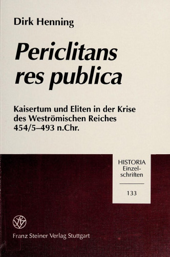 "Periclitans res publica": Kaisertum und Eliten in der Krise des Weströmischen Reiches 454/5-493 n.Chr.