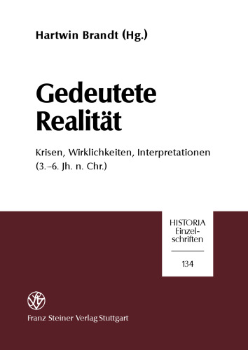 Gedeutete Realität: Krisen, Wirklichkeiten, Interpretationen (3.–6. Jh. n. Chr.)