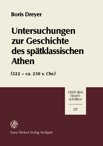 Untersuchungen zur Geschichte des spätklassischen Athen (322 – ca. 230 v. Chr.)
