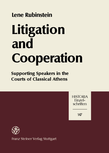 Litigation and Cooperation: Supporting Speakers in the Courts of Classical Athens