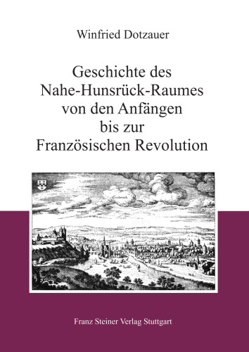 Geschichte Des Nahe-hunsruck-raumes Von Den Anfangen Bis Zur Franzosischen Revolution