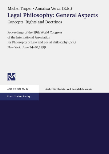 Legal Philosophy – General Aspects: Concepts, Rights and Doctrines. Proceedings of the 19th World Congress of the International Association for Philosophy of Law and Social Philosophy (IVR) New York, June 24–30, 1999
