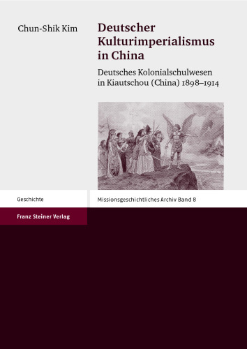 Deutscher Kulturimperialismus in China: Deutsches Kolonialschulwesen in Kiautschou (China) 1898–1914