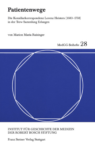 Patientenwege: Die Konsiliarkorrespondenz Lorenz Heisters (1683–1758) in der Trew-Sammlung Erlangen