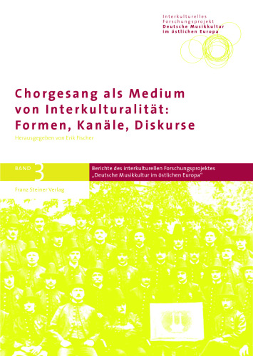 Chorgesang als Medium von Interkulturalität: Formen, Kanäle, Diskurse